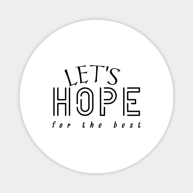 Optimistic Vibes - Let's Hope for the Best Magnet by Salaar Design Hub